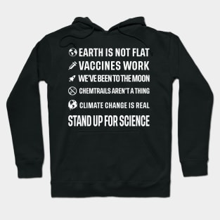 Earth is not flat! Vaccines work! We've been to the moon! Chemtrails aren't a thing! Climate change is real! Stand up for science! Hoodie